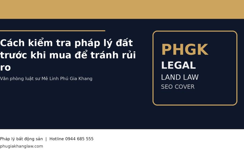 Cách kiểm tra pháp lý đất trước khi mua để tránh rủi ro